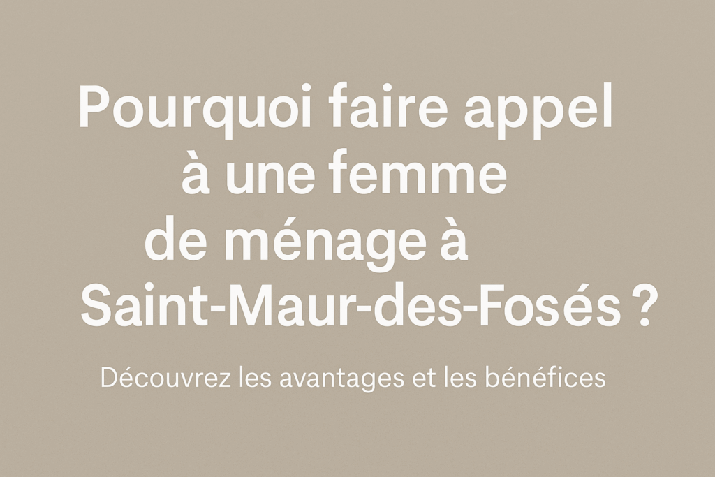 Service de ménage à domicile à Saint-Maur-des-Fossés par Orviclean.